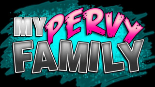 My pervy family - a mostohám fiatal pélót akar